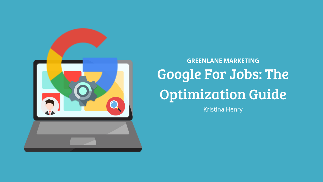 Google For Jobs The Optimization Guide