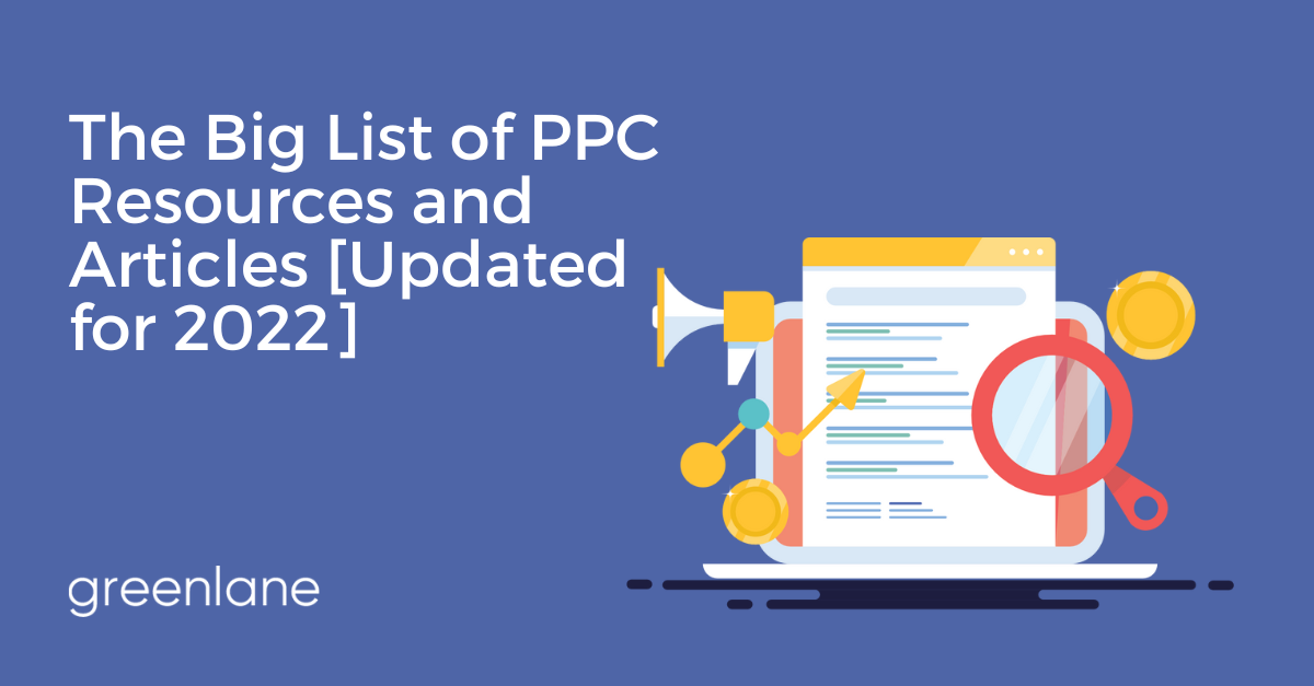 The Big List of PPC Resources and Articles [Updated for 2022]